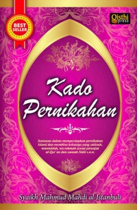 Kado Pernikahan : Tuntunan dalam mempersiapkan pernikahan Islami dan membina keluarga yang sakinah, mawaddah, wa rahmah sesuai petunjuk Al-Quran dan Sunnah Nabi SAW