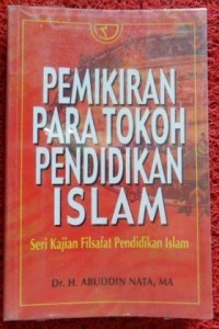 PEMIKIRAN PARA TOKOH PENDIDIKAN ISLAM : SERI KAJIAN FILSAFAT PENDIDIKAN ISLAM