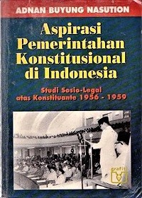 Aspirasi Pemerintahan Konstitusional di Indonesia : Studi sosio-legal atas konstituante 1956-1959