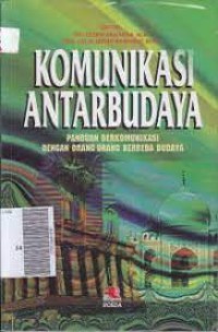 komunikasi antarbudaya  : paduan berkomunikasi dengan orang orang beda budaya