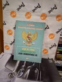 TIGA UNDANG-UNDANG DASAR : UUD RI 1945 KONSTITUSI RIS UUD SEMENTARA RI